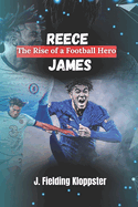 Reece James: The Rise of a Football Hero