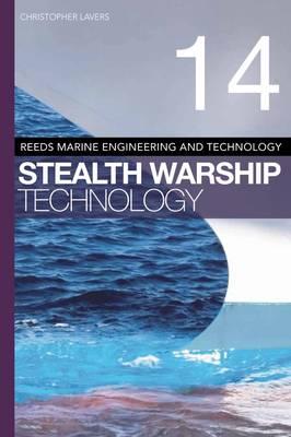 Reeds Vol 14: Stealth Warship Technology - Lavers, Christopher, Dr., PhD