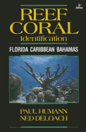 Reef Coral Identification: Florida Caribbean Bahamas, Including Marine Plants