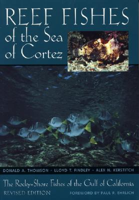 Reef Fishes of the Sea of Cortez: The Rocky-Shore Fishes of the Gulf of California, Revised Edition - Thomson, Donald A, and Findley, Lloyd T, and Ehrlich, Paul R (Foreword by)