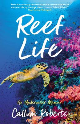 Reef Life: An Underwater Memoir - Roberts, Callum