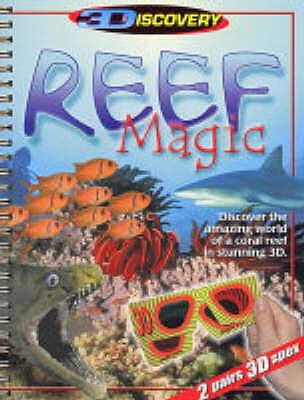 Reef Magic 3D: Discover the Amazing World of a Coral Reef in Stunning 3D - Madsen, Chris