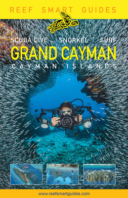 Reef Smart Guides Grand Cayman: (Best Diving Spots) - McDougall, Peter, and Popple, Ian, and Wagner, Otto