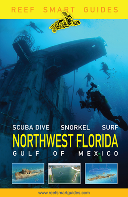 Reef Smart Guides Northwest Florida: (Best Diving Spots in NW Florida) - McDougall, Peter, and Popple, Ian, and Wagner, Otto