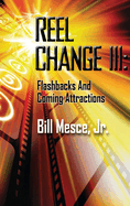 Reel Change III (hardback): Flashbacks and Coming Attractions