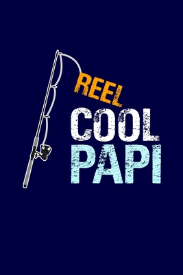 Reel Cool Papi: Grandpa Dad Journal Lined Notebook with Cute Fishing Novelties on each page for Daily Note Or Diary Writing, Notepad or To Do List - Unique Father's Day, Birthday, Christmas Gift or Stocking Stuffer for Grandfather or Father Fishermen - Noteworthy Notebooks and Journals