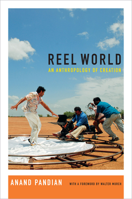 Reel World: An Anthropology of Creation - Pandian, Anand, and Murch, Walter (Foreword by)