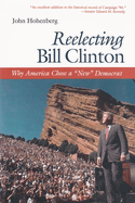 Reelecting Bill Clinton: Why America Chose a New Democrat