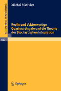 Reelle Und Vektorwertige Quasimartingale Und Die Theorie Der Stochastischen Integration - Metivier, M
