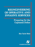 Reengineering of Operative & Invasive Services - Moss, Mae Taylor, and Moss, Joel Ed
