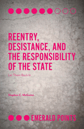 Reentry, Desistance, and the Responsibility of the State: Let Them Back In