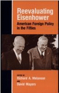 Reevaluating Eisenhower: American Foreign Policy in the Fifties - Melanson, Richard A (Editor), and Mayers, David (Editor)