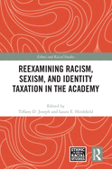 Reexamining Racism, Sexism, and Identity Taxation in the Academy