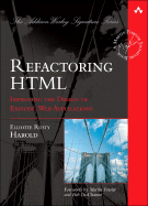 Refactoring HTML: Improving the Design of Existing Web Applications - Harold, Elliotte Rusty, and Fowler, Martin (Foreword by), and DuCharme, Bob (Foreword by)
