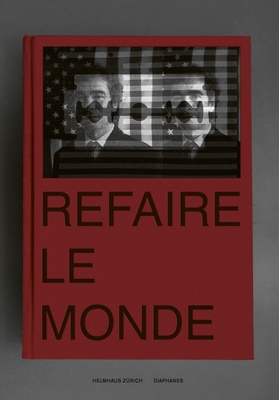 Refaire Le Monde - Maurer, Simon (Editor), and Morgenthaler, Daniel (Editor)