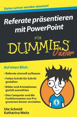 Referate prsentieren mit PowerPoint fr Dummies Junior - Schmid, Ute, and Weitz, Katharina