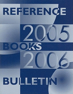 Reference Books Bulletin: A Compilation of Evaluations, September 2005 Through August 2006