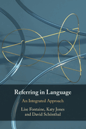 Referring in Language: An Integrated Approach