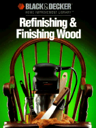 Refinishing & Finishing - Black, R Decker, and Cy Decosse Inc, and Black & Decker Home Improvement Library