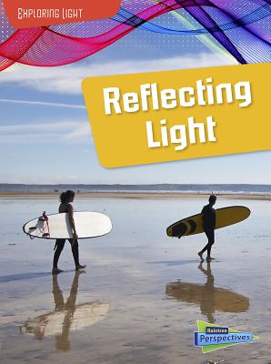 Reflecting Light - Spilsbury, Louise, and Spilsbury, Richard