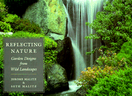 Reflecting Nature: Garden Designs from Wild Landscapes - Malitz, Jerome, and Malitz, Seth