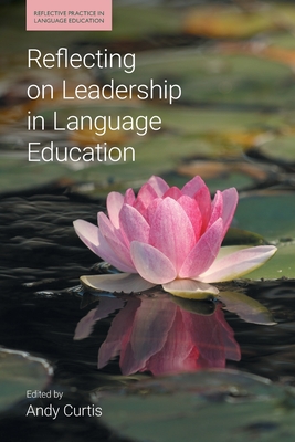 Reflecting on Leadership in Language Education - Curtis, Andy (Editor)