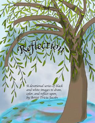 Reflection: A Devotional Collection of Black and White Images to Draw, Color, and Reflect Upon. - Jacobs, Ron (Editor), and Jacobs, Tricia