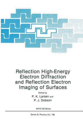 Reflection High-Energy Electron Diffraction and Reflection Electron Imaging of Surfaces - Larsen, P K (Editor), and Dobson, P J (Editor)