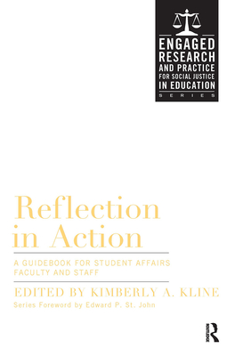 Reflection in Action: A Guidebook for Student Affairs Professionals and Teaching Faculty - Kline, Kimberly A (Editor)
