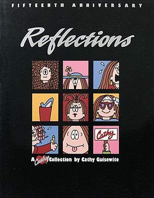 Reflections, a Fifteenth Anniversary Collection: A Cathy Collection Volume 12 - Guisewite, Cathy