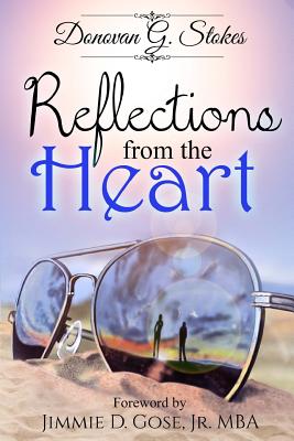 Reflections from the Heart - Media & Publishing, It's All about Him (Editor), and Stokes, Donovan G