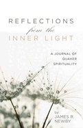 Reflections from the Inner Light: A Journal of Quaker Spirituality