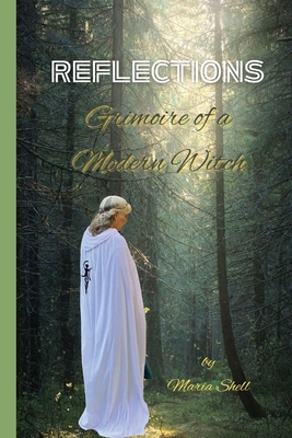 Reflections: Grimoire of a Modern Witch - Shell, Maria L