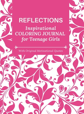 REFLECTIONS - Inspirational COLORING JOURNAL for Teenage Girls - with Original Motivational Quotes: With motivational quotes - Inspirations, Camptys
