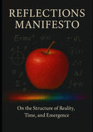 Reflections Manifesto: On the Structure of Reality, Time, and Emergence