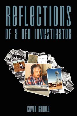 Reflections of a UFO Investigator - Randle, Kevin D, Captain, PhD