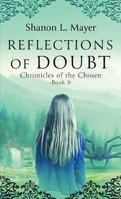 Reflections of Doubt: Chronicles of the Chosen, book 3 - Mayer, Shanon L