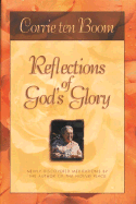 Reflections of God's Glory: Newly Discovered Meditations by the Author of the Hiding Place - Ten Boom, Corrie
