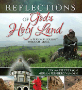 Reflections of God's Holy Land: A Personal Journey Through Israel - Everson, Eva Marie, and Vamosh, Miriam Feinberg