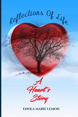 Reflections of Life: A Heart's Story - Edwards, Angela (Editor), and Lemon, Enola Marie