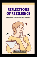 Reflections of Resilience: Embracing Strength in Self-Therapy
