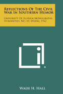 Reflections of the Civil War in Southern Humor: University of Florida Monographs, Humanities, No. 10, Spring, 1962