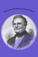 Reflections of the Decline of Science in England: And on Some of Its Causes