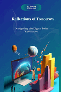 Reflections of Tomorrow: Navigating the Digital Twin Revolution