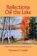 Reflections Off the Lake, Poems on Life, Love and Democracy