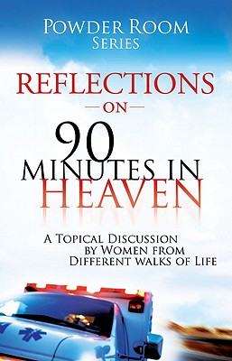 Reflections on 90 Minutes in Heaven: A Topical Discussion by Women from Different Walks of Life - Cooke, Shae, and Scuderi, Donna, and Fitzgerald, Tammy