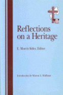 Reflections on a Heritage: Defining the Brethren in Christ - Sider, E Morris (Editor)