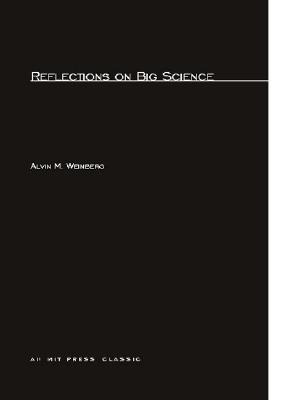 Reflections on Big Science - Weinberg, Alvin M