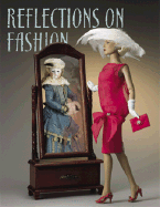 Reflections on Fashion - Goddu, Krystyna Poray (Editor), and Burbidge, John, and Burns, Pat, and Coleman, Elizabeth Ann, PhD, and Colpus, Laura, and...