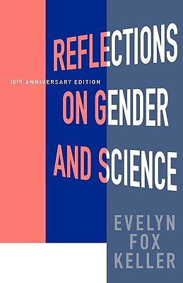 Reflections on Gender and Science: Tenth Anniversary Paperback Edition - Keller, Evelyn Fox